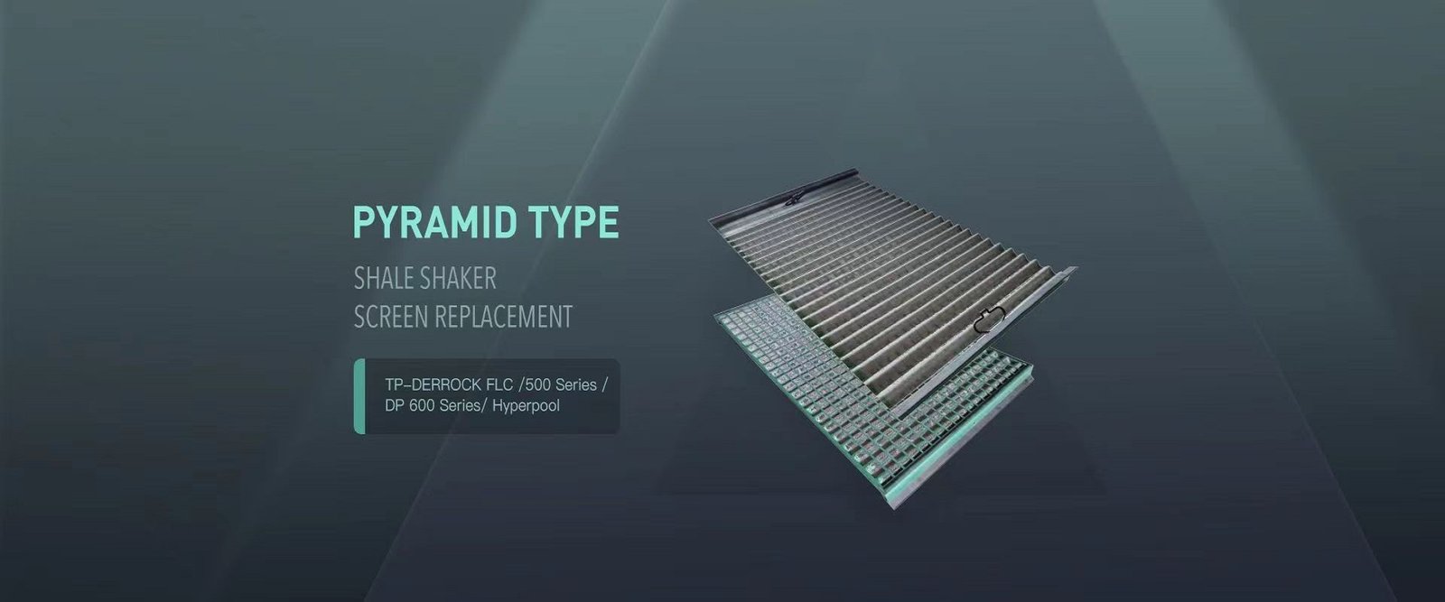 Efficient Solids Control Starts Here
Composite, steel frame and pyramid shaker screens designed for superior solids separation and longer service life.