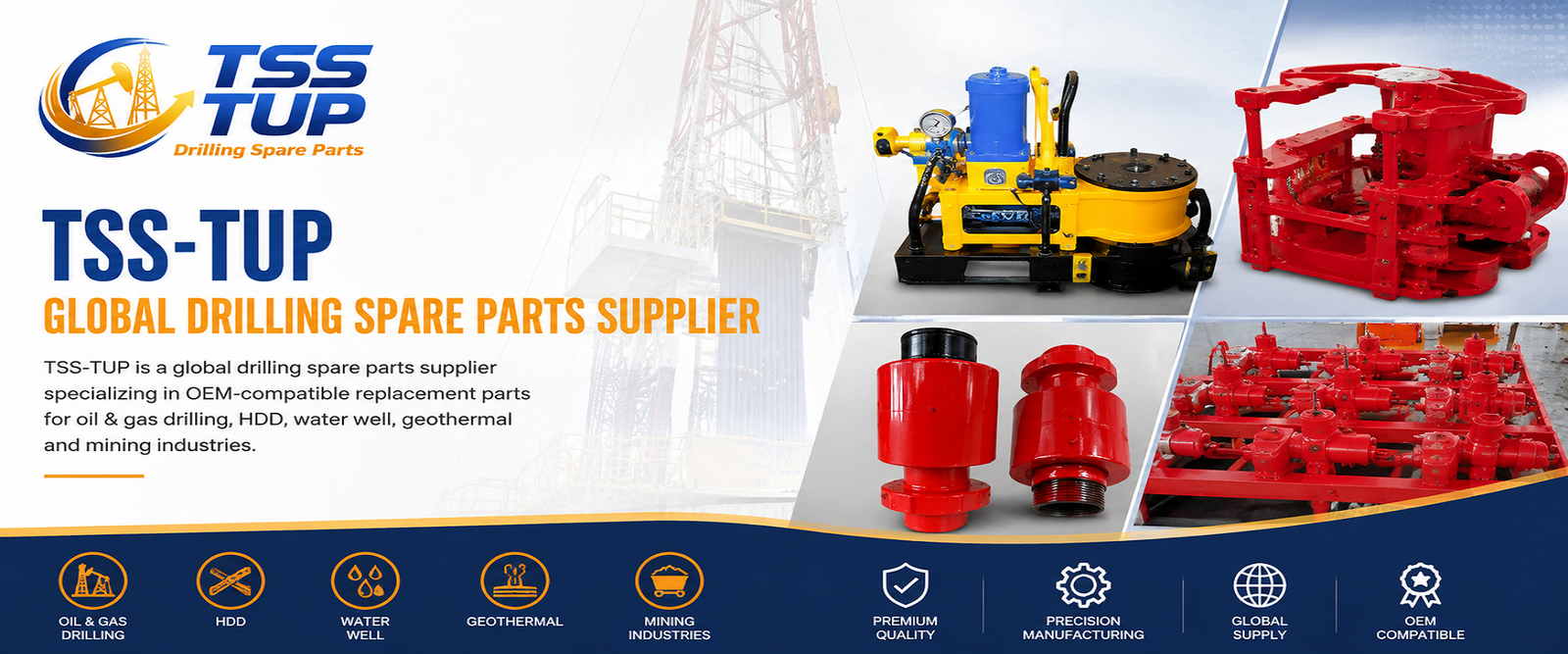 TSS-TUP is a global drilling spare parts supplier specializing in OEM-compatible replacement parts for oil & gas drilling, HDD, water well, geothermal and mining industries.
